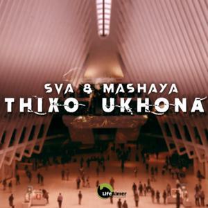 Sva The Dominator & Mashaya – Thixo Ukhona