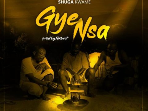 Shuga Kwame – Gye Nsa (Prod. by FoxBeatz)