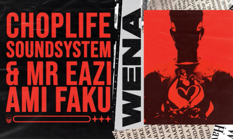 ChopLife SoundSystem, Mr Eazi - Wena ft. Ami Faku