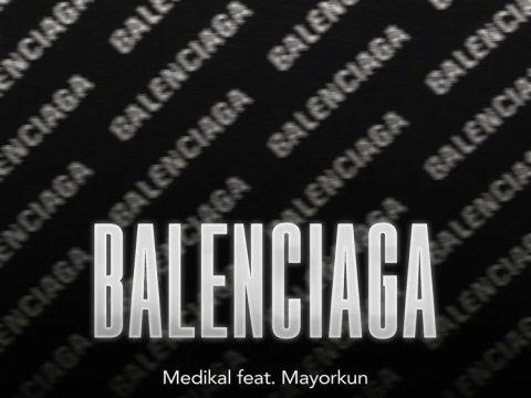 Medikal – BALENCIAGA Ft. Mayorkun
