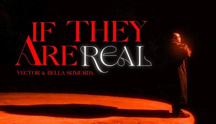 Vector – If They Are Real Ft. Bella Shmurda
